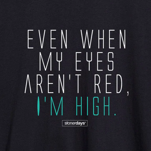 Even when my eyes aren't red I'm high crop top hoodie