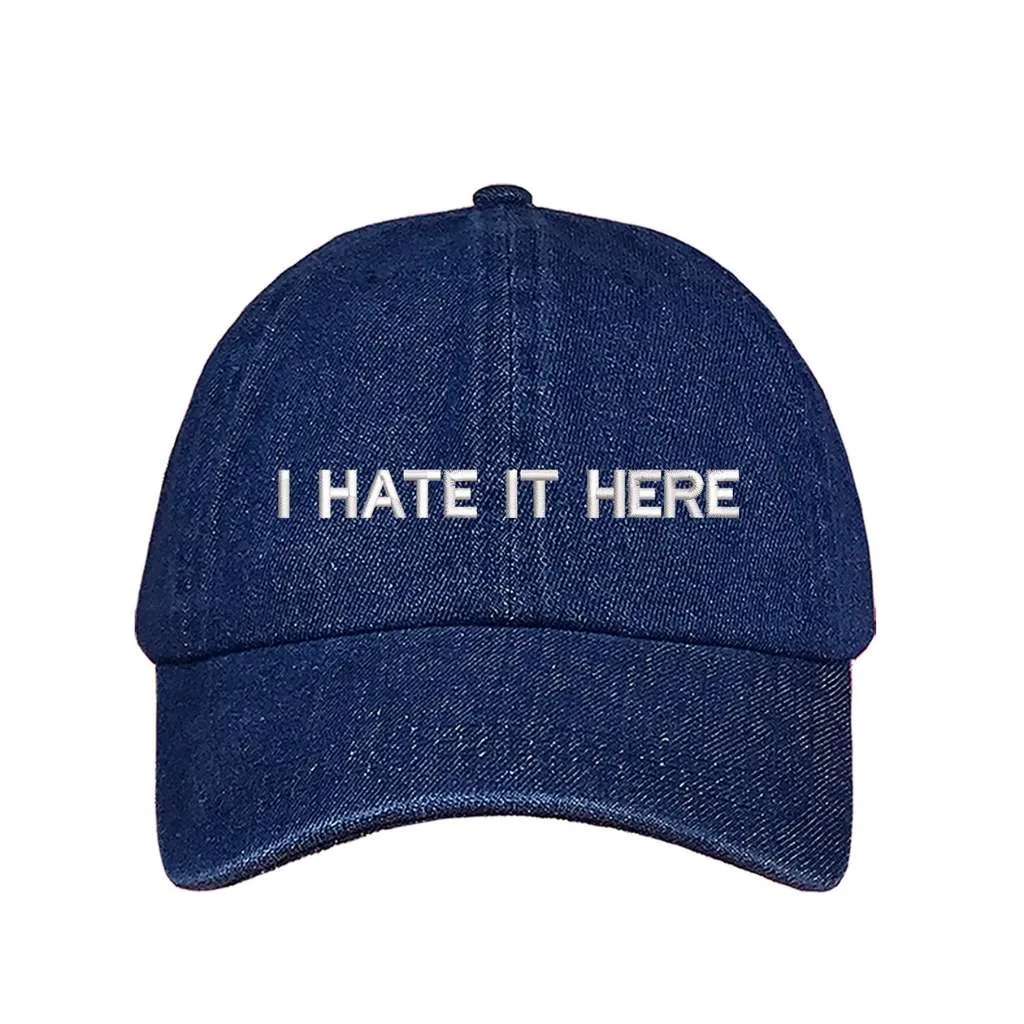 I Hate It Here Baseball Hat