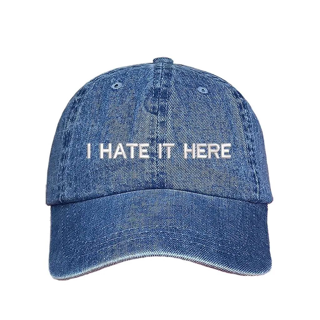 I Hate It Here Baseball Hat