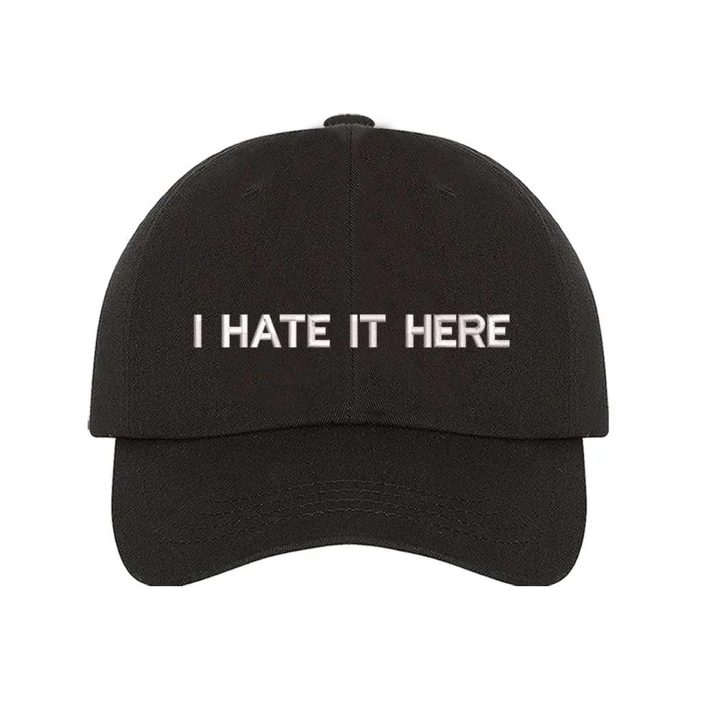 I Hate It Here Baseball Hat