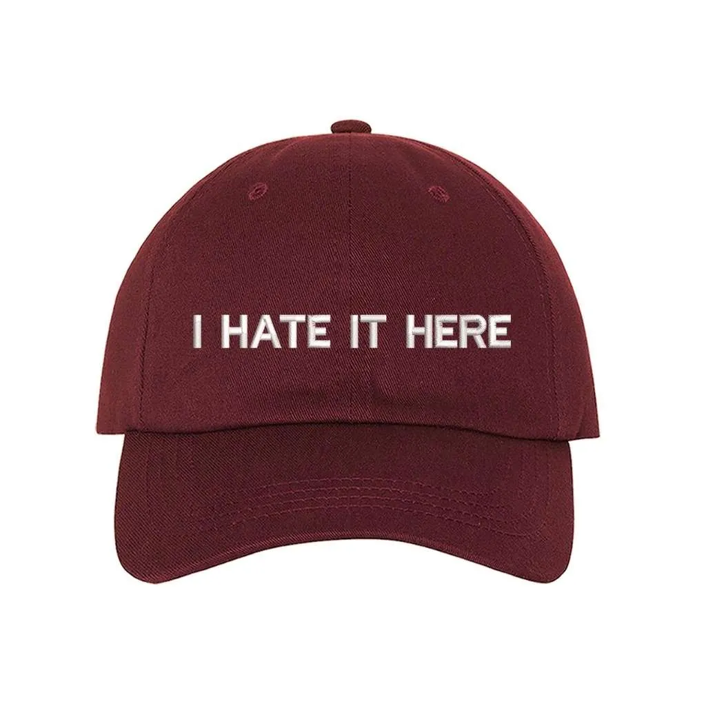 I Hate It Here Baseball Hat