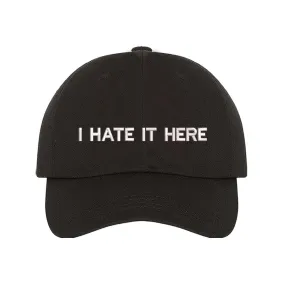 I Hate It Here Baseball Hat