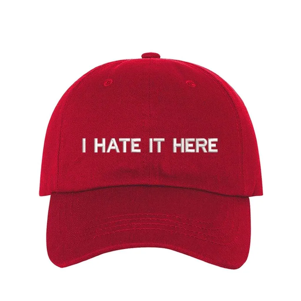 I Hate It Here Baseball Hat