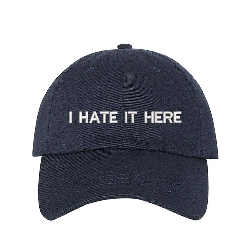 I Hate It Here Baseball Hat